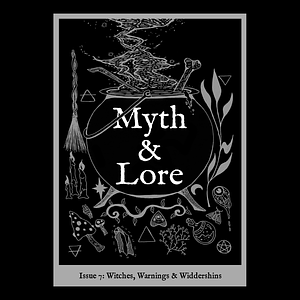 Myth & Lore Issue 7: Witches, Warnings & Widdershins by Mark Ryan