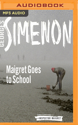 Maigret Goes to School by Georges Simenon