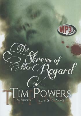 The Stress of Her Regard by Tim Powers