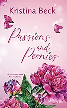 Passions and Peonies: Spring by Kristina Beck