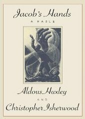 Jacob's Hands: A Fable by Laura Archera Huxley, Christopher Isherwood, Aldous Huxley