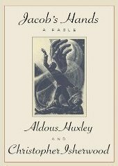 Jacob's Hands: A Fable by Christopher Isherwood, Laura Archera Huxley, Aldous Huxley