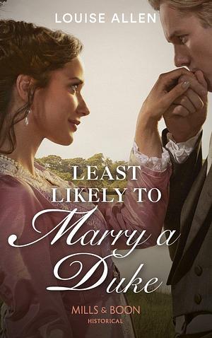 Least Likely to Marry a Duke by Louise Allen