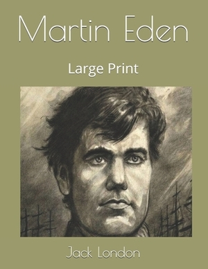 Martin Eden: Large Print by Jack London