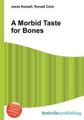 A Morbid Taste for Bones by Jesse Russell, Ronald Cohn