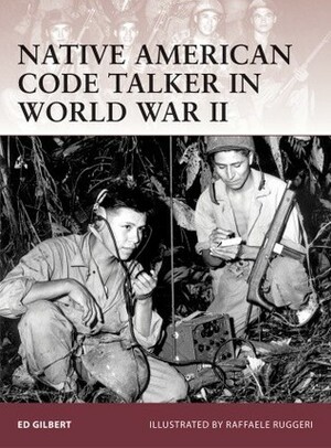 Native American Code Talker in World War II by Raffaele Ruggeri, Ed Gilbert