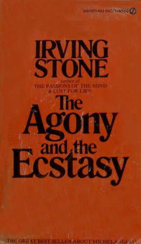 The Agony and the Ecstasy: A Biographical Novel of Michelangelo by Irving Stone
