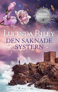 De sju systrarna: Den saknade systern by Lucinda Riley