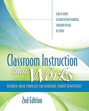 Classroom Instruction That Works: Research-Based Strategies for Increasing Student Achievement by Ceri B. Dean, Elizabeth Ross Hubbell