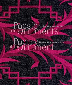 Poetry of the Ornament: The Backhausen Archives by Hans-Peter Wipplinger, Ursula Oswald-Graf, Christian Witt-Döring, Aline Marion Steinwender