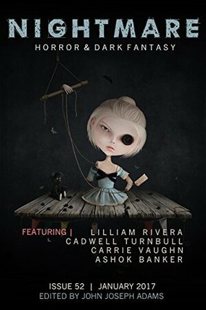 Nightmare Magazine 52: January 2017 by Cadwell Turnbull, annamei, Lisa Morton, Seanan McGuire, Kat Howard, Kevin McNeil, Carrie Vaughn, Sandra M. Odell, Erika Holt, Ashok K. Banker, John Joseph Adams, E.C. Myers, Lilliam Rivera