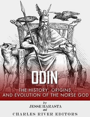 Odin The Origins History and Evolution of the Norse God by Jesse Harasta