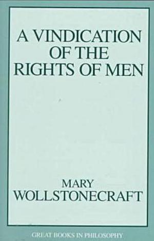 A Vindication of the Rights of Men by Mary Wollstonecraft