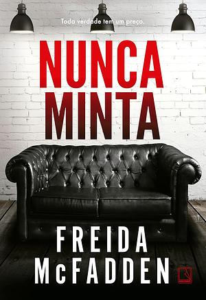 Nunca Minta: toda verdade tem um preço by Freida McFadden