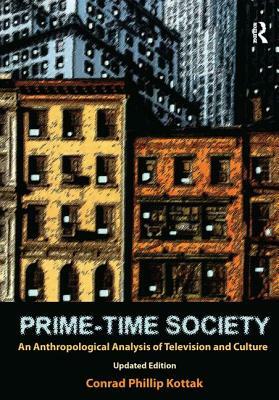 Prime-Time Society: An Anthropological Analysis of Television and Culture by Conrad Phillip Kottak