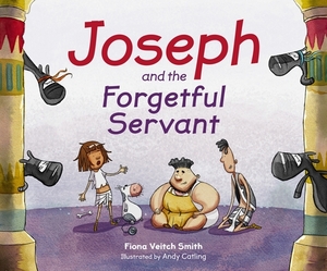Joseph and the Forgetful Servant by Fiona Veitch Smith