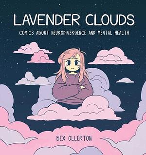 Lavender Clouds: Comics about Neurodivergence and Mental Health by Bex Ollerton
