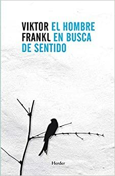 El hombre en busca de sentido by Viktor E. Frankl