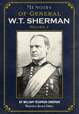 Memoirs of General W.T. Sherman Volume 2: Illustrated Special Edition by William Sherman