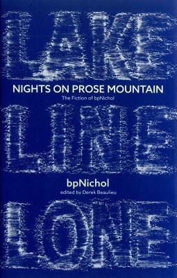 Nights on Prose Mountain: The Fiction of Bpnichol by bpNichol