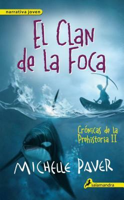 Clan de La Foca. Cronicas de La Prehistoria II by Michelle Paver
