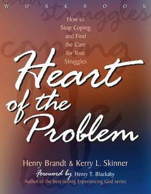 The Heart of the Problem: How to Stop Coping and Find the Cure for Your Struggles by Henry Brandt