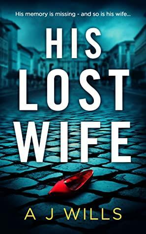 His Lost Wife by A.J. Wills