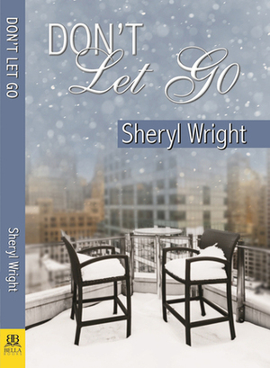 Don't Let Go by Sheryl Wright