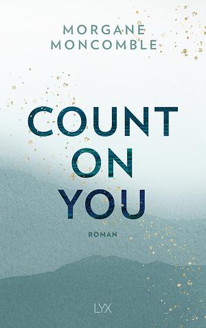 Count On You by Morgane Moncomble