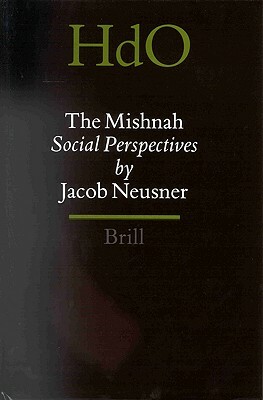 The Mishnah, Social Perspectives Volume 2 by Jacob Neusner