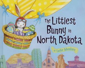 The Littlest Bunny in North Dakota: An Easter Adventure by Lily Jacobs