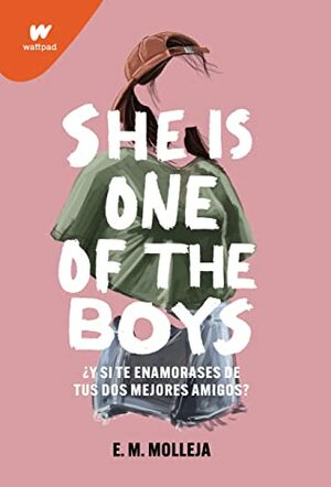 She is one of the boys: ¿Qué pasaría si te enamoras de tus dos mejores amigos? by E.M. Molleja