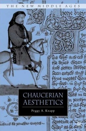 Chaucerian Aesthetics by Peggy A. Knapp