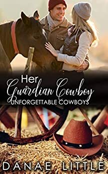 Her Guardian Cowboy(Unforgettable Cowboys #6) by Danae Little