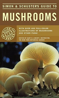 SimonSchuster's Guide to Mushrooms by Gary Lincoff, Giovanni Pacioni