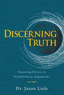 Discerning Truth by Jason Lisle