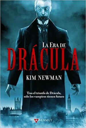 La era de Drácula by Kim Newman