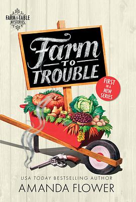 Farm to Trouble by Amanda Flower