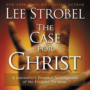 The Case for Christ by Lee Strobel