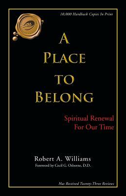A Place to Belong: Spiritual Renewal for Our Time by Robert A. Williams
