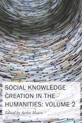 Social Knowledge Creation in the Humanities, Volume 8: Volume 2 by 