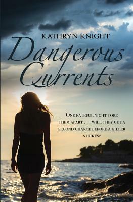 Dangerous Currents by Kathryn Knight