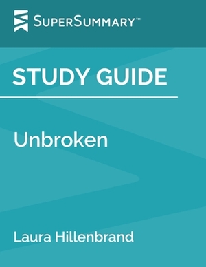 Study Guide: Unbroken by Laura Hillenbrand (SuperSummary) by SuperSummary