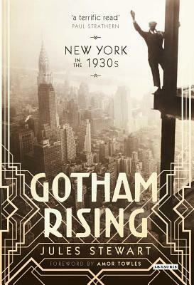 Gotham Rising: New York in the 1930s by Jules Stewart