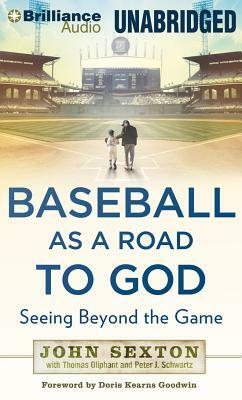 Baseball as a Road to God: Seeing Beyond the Game by John Sexton