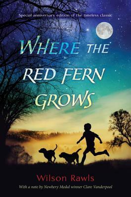 Where the Red Fern Grows by Wilson Rawls