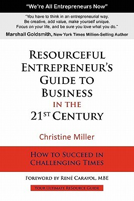 Resourceful Entrepreneur's Guide to Business by Christine Miller