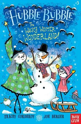 The Wacky Winter Wonderland!: Hubble Bubble by Tracey Corderoy