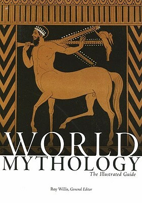 World Mythology The Illustrated Guide by Roy Willis