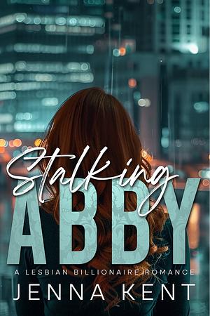 Stalking Abby by Jenna Kent